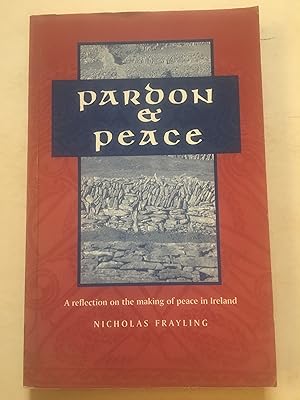 Pardon And Peace - A Reflection On The Making Of Peace In Ireland