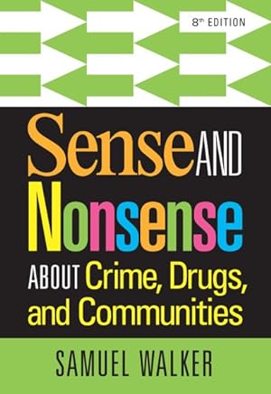 Image du vendeur pour Sense and Nonsense About Crime, Drugs, and Communities mis en vente par GreatBookPrices