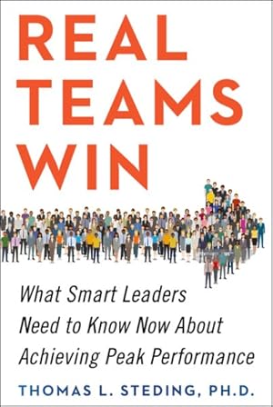 Seller image for Real Teams Win : What Smart Leaders Need to Know Now About Achieving Peak Performance for sale by GreatBookPrices