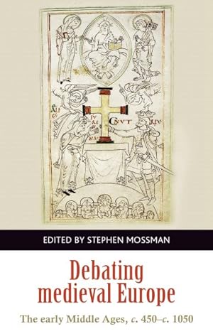 Imagen del vendedor de Debating Medieval Europe : The Early Middle Ages, c.450-c.1050 a la venta por GreatBookPricesUK