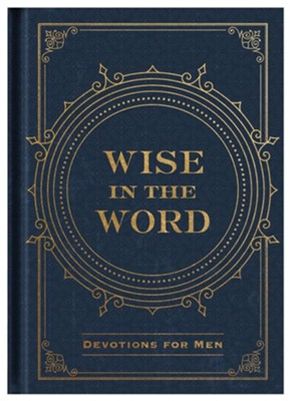 Wise in the Word: Devotions for Men