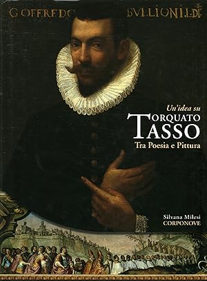 Image du vendeur pour Un'idea su Torquato Tasso. Tra Poesia e Pittura mis en vente par Di Mano in Mano Soc. Coop