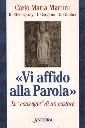 Imagen del vendedor de Vi affido alla Parola Le "consegne" di un pastore a la venta por Di Mano in Mano Soc. Coop