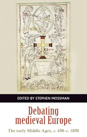 Imagen del vendedor de Debating Medieval Europe : The Early Middle Ages, c.450-c.1050 a la venta por GreatBookPrices
