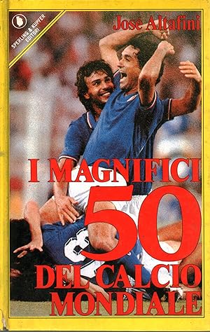 Imagen del vendedor de I magnifici 50 del calcio mondiale a la venta por Di Mano in Mano Soc. Coop