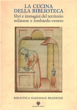 Immagine del venditore per La cucina della biblioteca Libri e immagini del territorio milanese e lombardi-veneto venduto da Di Mano in Mano Soc. Coop