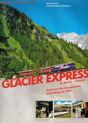 Seller image for Glacier Express St. Moritz - Zermatt. Rund um den langsamsten Schnellzug der Welt. for sale by Antiquariat-Plate