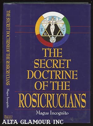 THE SECRET DOCTRINE OF THE ROSICRUCIANS; Illutrated with The Secret Rosicrucian Symbols