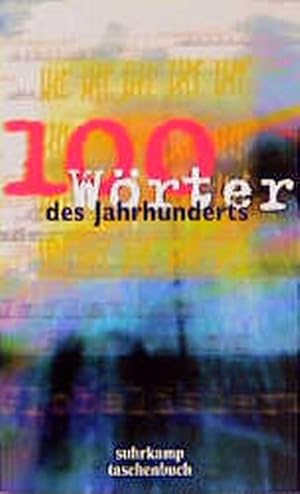 Bild des Verkufers fr 100 Wrter des Jahrhunderts: 100 Wrter des Jahrhunderts ist eine Medienpartnerschaft von 3sat, Deutschland Radio Berlin, Sddeutsche Zeitung und . deutsche Sprache e.V (suhrkamp taschenbuch) zum Verkauf von Gerald Wollermann