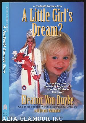 Seller image for A LITTLE GIRL'S DREAM?; Special Advanced Edition for sale by Alta-Glamour Inc.