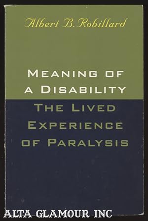 Seller image for MEANING OF A DISABILITY; The Lived Experience of Paralysis for sale by Alta-Glamour Inc.