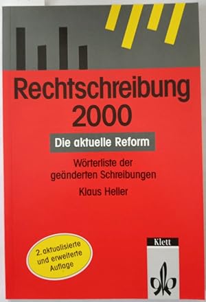 Rechtschreibung 2000. Die aktuelle Reform. Wörterliste der geänderten Schreibungen.