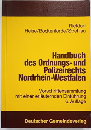 Handbuch des Ordnungs- und Polizeirechts Nordrhein-Westfalen. Vorschriftensammlung mit einer erlä...