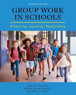 Seller image for Group Work in Schools: Preparing, Leading, Responding by Geroski, Anne M, Kraus, Kurt L, Atieno Okech, Jane E [Paperback ] for sale by booksXpress