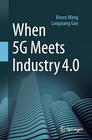 Image du vendeur pour When 5G Meets Industry 4.0 by Wang, Xiwen, Gao, Longxiang [Paperback ] mis en vente par booksXpress