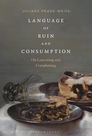Seller image for Language of Ruin and Consumption: On Lamenting and Complaining [Hardcover ] for sale by booksXpress