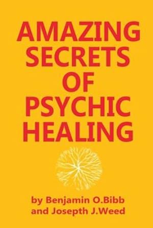 Seller image for Amazing Secrets of Psychic Healing by Benjamin O. Bibb, Joseph J. Weed [Paperback ] for sale by booksXpress