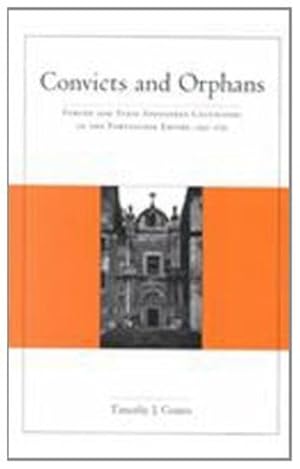 Immagine del venditore per Convicts and Orphans: Forced and State-Sponsored Colonization in the Portuguese Empire, 1550-1755 by Coates, Timothy J. [Hardcover ] venduto da booksXpress