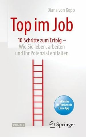 Seller image for Top im Job - Wie Sie leben, arbeiten und Ihr Potenzial entfalten: 10 Schritte zum Erfolg (German Edition) by von Kopp, Diana [Paperback ] for sale by booksXpress