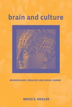 Seller image for Brain and Culture: Neurobiology, Ideology, and Social Change (MIT Press) by Wexler, Bruce E. [Paperback ] for sale by booksXpress