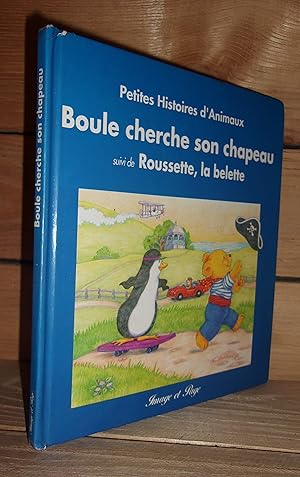 Seller image for BOULE CHERCHE SON CHAPEAU - ROUSSETTE LA BELETTE for sale by Planet's books