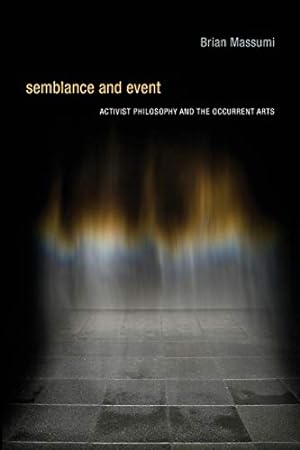 Seller image for Semblance and Event: Activist Philosophy and the Occurrent Arts (Technologies of Lived Abstraction) [Soft Cover ] for sale by booksXpress
