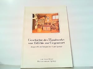 Bild des Verkufers fr Geschichte des Handwerks von 1585 bis zur Gegenwart dargestellt am Beispiel der Stadt Springe. zum Verkauf von Antiquariat Ehbrecht - Preis inkl. MwSt.