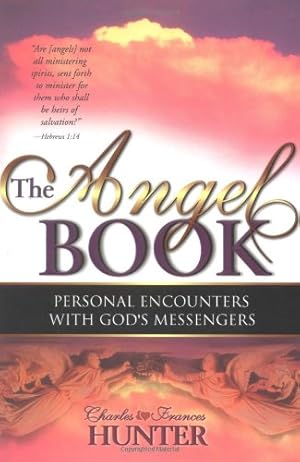 Seller image for The Angel Book: Personal Encounters with God's Messengers by Hunter, Charles, Hunter, Frances [Paperback ] for sale by booksXpress