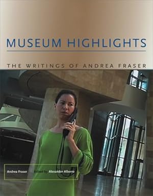 Immagine del venditore per Museum Highlights: The Writings of Andrea Fraser (Writing Art) by Andrea Fraser [Paperback ] venduto da booksXpress
