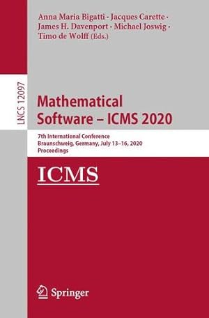 Seller image for Mathematical Software â   ICMS 2020: 7th International Conference, Braunschweig, Germany, July 13â  16, 2020, Proceedings (Lecture Notes in Computer Science (12097)) [Paperback ] for sale by booksXpress