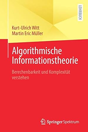 Seller image for Algorithmische Informationstheorie: Berechenbarkeit und Komplexit ¤t verstehen (German Edition) [Soft Cover ] for sale by booksXpress