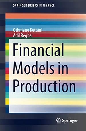 Image du vendeur pour Financial Models in Production (SpringerBriefs in Finance) by Kettani, Othmane, Reghai, Adil [Paperback ] mis en vente par booksXpress