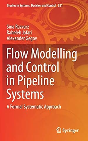 Image du vendeur pour Flow Modelling and Control in Pipeline Systems: A Formal Systematic Approach (Studies in Systems, Decision and Control, 321) [Hardcover ] mis en vente par booksXpress