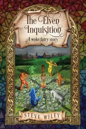 Imagen del vendedor de The Elven Inquisition: A Woke Fairy Story by Wiley, Steve [Paperback ] a la venta por booksXpress