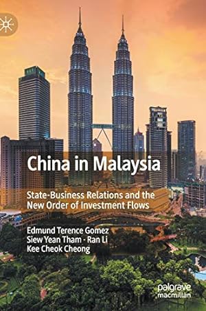 Seller image for China in Malaysia: State-Business Relations and the New Order of Investment Flows by Gomez, Edmund Terence, Tham, Siew Yean, Li, Ran, Cheong, Kee Cheok [Hardcover ] for sale by booksXpress
