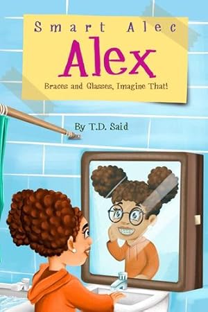 Immagine del venditore per Smart Alec Alex, Braces AND Glasses, Imagine That! by Said, T D [Paperback ] venduto da booksXpress