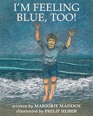 Image du vendeur pour I'm Feeling Blue, Too! by Maddox, Marjorie [Hardcover ] mis en vente par booksXpress