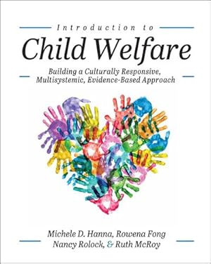 Seller image for Introduction to Child Welfare: Building a Culturally Responsive, Multisystemic, Evidence-Based Approach by Hanna, Michele D, McRoy, Ruth, Fong, Rowena [Paperback ] for sale by booksXpress