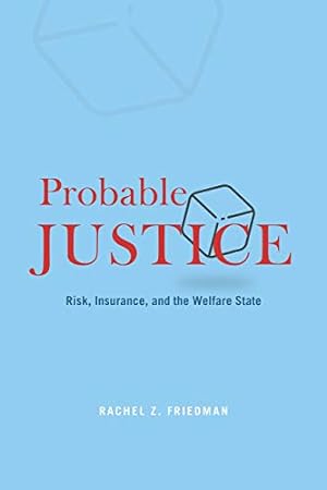 Imagen del vendedor de Probable Justice: Risk, Insurance, and the Welfare State by Friedman, Rachel Z. [Paperback ] a la venta por booksXpress