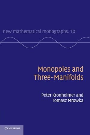 Imagen del vendedor de Monopoles and Three-Manifolds (New Mathematical Monographs) by Kronheimer, Peter [Paperback ] a la venta por booksXpress