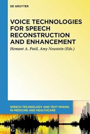 Seller image for Voice Technologies for Reconstruction and Enhancement (Speech Technology and Text Mining in Medicine and Health Care Book 6) by Hemant A. Patil [Hardcover ] for sale by booksXpress