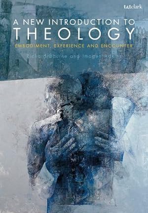 Immagine del venditore per A New Introduction to Theology: Embodiment, Experience and Encounter by Bourne, Richard, Adkins, Imogen [Hardcover ] venduto da booksXpress