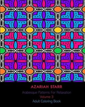 Image du vendeur pour Arabesque Patterns For Relaxation Volume 3: Adult Coloring Book by Starr, Azariah [Paperback ] mis en vente par booksXpress