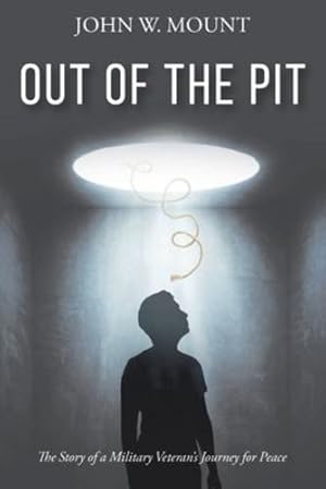Seller image for Out of the Pit: The Story of a Military Veteran's Journey for Peace by Mount, John W [Paperback ] for sale by booksXpress