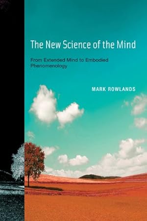 Seller image for The New Science of the Mind (MIT Press): From Extended Mind to Embodied Phenomenology (A Bradford Book) by Rowlands, Mark [Paperback ] for sale by booksXpress