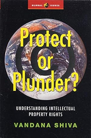 Seller image for Protect or Plunder: Understanding Intellectual Property Rights (Global Issues Series) by Shiva, Vandana [Paperback ] for sale by booksXpress