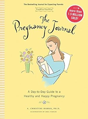 Seller image for The Pregnancy Journal, 4th Edition: A Day-to-Day Guide to a Healthy and Happy Pregnancy by Harris, A. Christine [Diary ] for sale by booksXpress