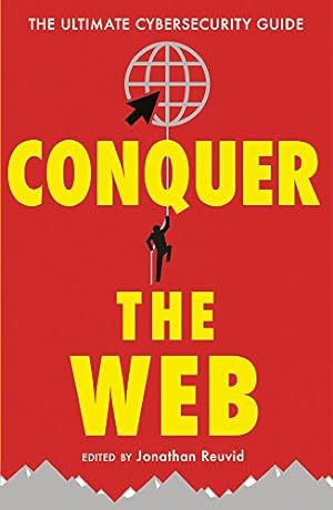 Seller image for Conquer the Web: The Ultimate Cybersecurity Guide by Wilding, Nick, Mitchell, Tim, Kendal, Maureen, Ioannou, Nick [Paperback ] for sale by booksXpress