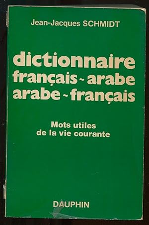 Seller image for Dictionnaire franais-arabe arabe-franais - Mots utiles de la vie courante for sale by LibrairieLaLettre2
