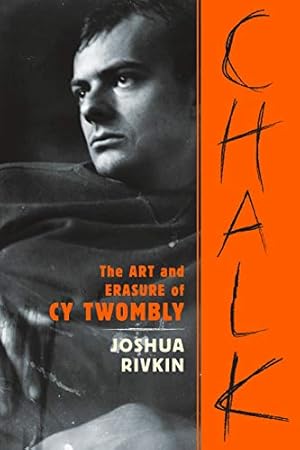 Seller image for Chalk: The Art and Erasure of Cy Twombly by Rivkin, Joshua [Paperback ] for sale by booksXpress